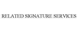 RELATED SIGNATURE SERVICES trademark