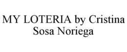 MY LOTERIA BY CRISTINA SOSA NORIEGA trademark