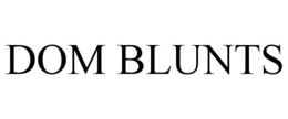DOM BLUNTS trademark