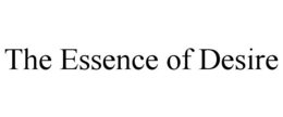 THE ESSENCE OF DESIRE trademark