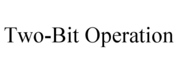 TWO-BIT OPERATION trademark