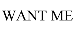 WANT ME trademark
