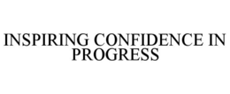INSPIRING CONFIDENCE IN PROGRESS trademark