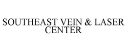 SOUTHEAST VEIN & LASER CENTER trademark
