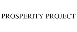 PROSPERITY PROJECT trademark