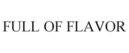 FULL OF FLAVOR trademark