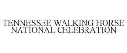 TENNESSEE WALKING HORSE NATIONAL CELEBRATION trademark