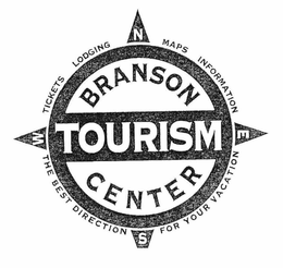 BRANSON TOURISM CENTER TICKETS LODGING MAPS INFORMATION THE BEST DIRECTION FOR YOUR VACATION N E S W trademark
