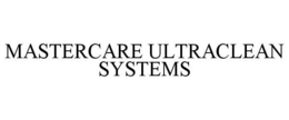 MASTERCARE ULTRACLEAN SYSTEMS trademark