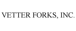 VETTER FORKS, INC. trademark