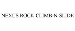 NEXUS ROCK CLIMB-N-SLIDE trademark