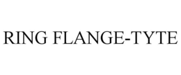 RING FLANGE-TYTE trademark