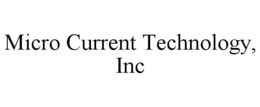 MICRO CURRENT TECHNOLOGY, INC trademark