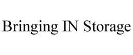 BRINGING IN STORAGE trademark