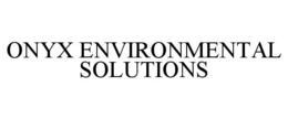 ONYX ENVIRONMENTAL SOLUTIONS trademark