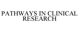 PATHWAYS IN CLINICAL RESEARCH trademark