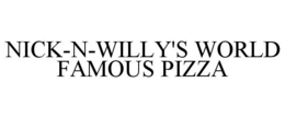 NICK-N-WILLY'S WORLD FAMOUS PIZZA trademark