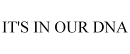 IT'S IN OUR DNA trademark