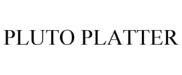 PLUTO PLATTER trademark