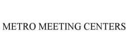 METRO MEETING CENTERS trademark