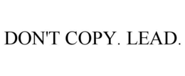 DON'T COPY. LEAD. trademark