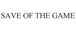 SAVE OF THE GAME trademark