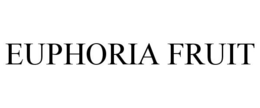 EUPHORIA FRUIT trademark