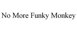 NO MORE FUNKY MONKEY trademark