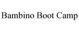 BAMBINO BOOT CAMP trademark