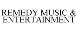REMEDY MUSIC & ENTERTAINMENT trademark