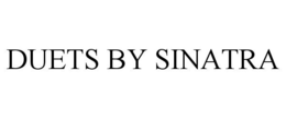 DUETS BY SINATRA trademark