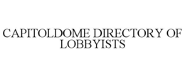 CAPITOLDOME DIRECTORY OF LOBBYISTS trademark