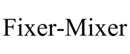 FIXER-MIXER trademark