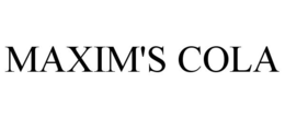 MAXIM'S COLA trademark