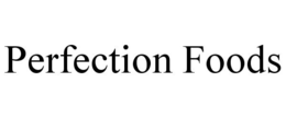 PERFECTION FOODS trademark