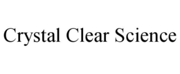 CRYSTAL CLEAR SCIENCE trademark