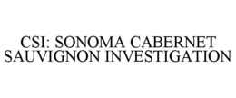 CSI: SONOMA CABERNET SAUVIGNON INVESTIGATION trademark