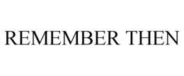 REMEMBER THEN trademark