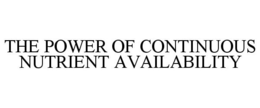 THE POWER OF CONTINUOUS NUTRIENT AVAILABILITY trademark