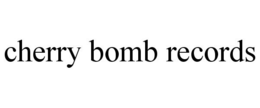 CHERRY BOMB RECORDS trademark