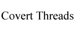 COVERT THREADS trademark