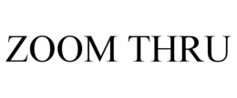 ZOOM THRU trademark