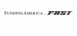 FUNDING AMERICA...FAST trademark