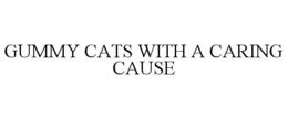 GUMMY CATS WITH A CARING CAUSE trademark