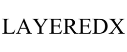 LAYEREDX trademark
