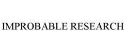 IMPROBABLE RESEARCH trademark