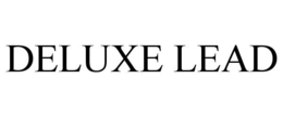 DELUXE LEAD trademark