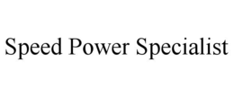 SPEED POWER SPECIALIST trademark