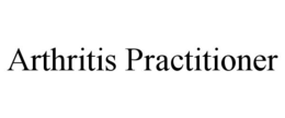 ARTHRITIS PRACTITIONER trademark