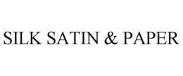 SILK SATIN & PAPER trademark